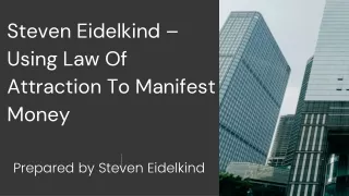 Steven Eidelkind- Using Law of Attraction to Manifest  Money