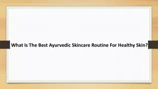 What is the Best Ayurvedic Skincare Routine For Healthy Skin