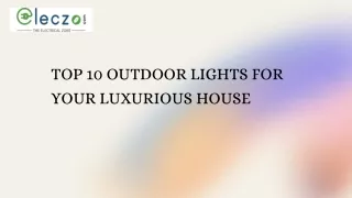 Top 10 Outdoor Lights For Your Luxurious House