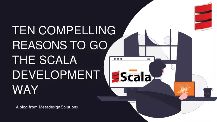 ten compelling reasons to go the scala
