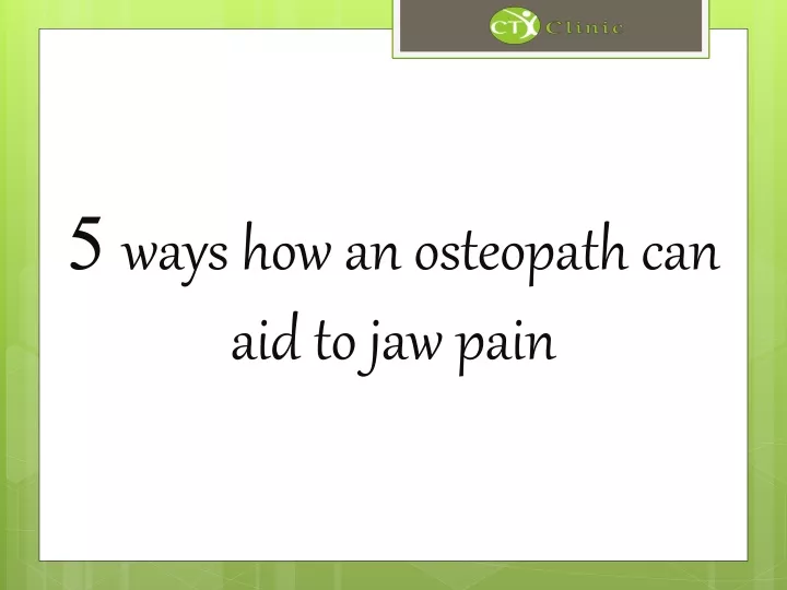 5 ways how an osteopath can aid to jaw pain