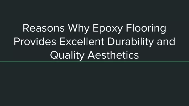 reasons why epoxy flooring provides excellent durability and quality aesthetics