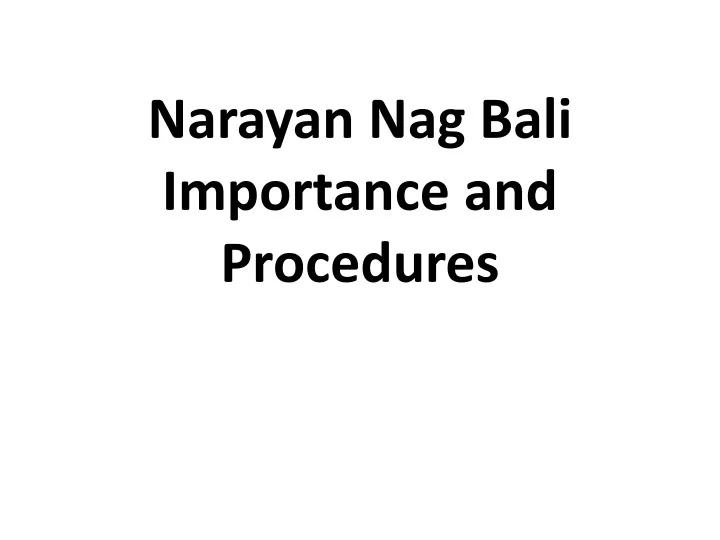 narayan nag bali importance and procedures