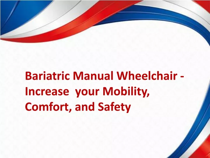 bariatric manual wheelchair increase your