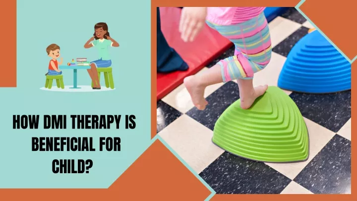 how dmi therapy is beneficial for child