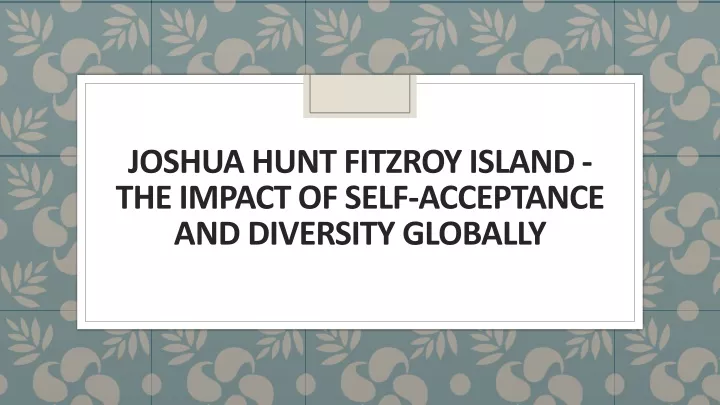 joshua hunt fitzroy island the impact of self acceptance and diversity globally