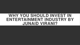 Why You Should Invest in Entertainment Industry by Junaid Virani