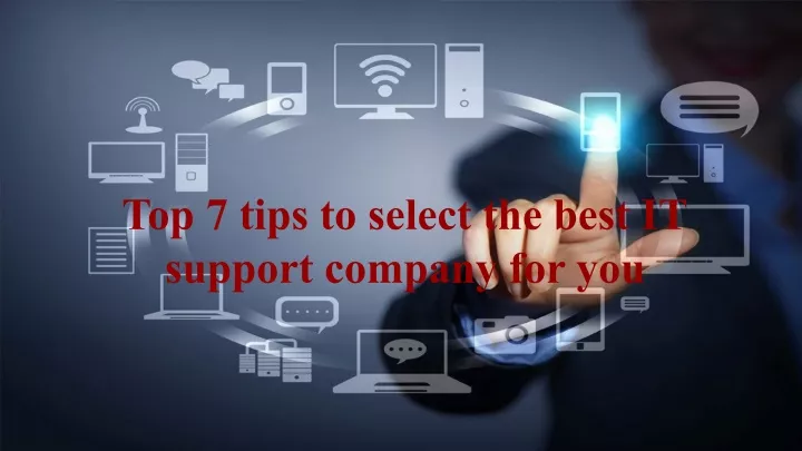 top 7 tips to select the best it support company