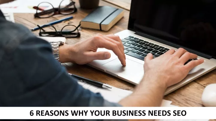 6 reasons why your business needs seo
