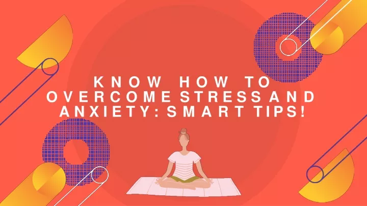 PPT - Know How To Overcome Stress and Anxiety Smart Tips! PowerPoint ...