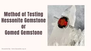 Method of testing hessonite gemstone & gomed gemstone
