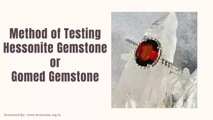 method of testing hessonite gemstone or gomed