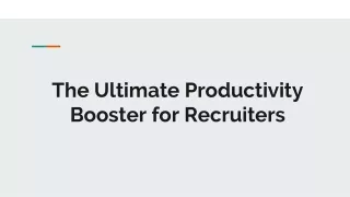 The Ultimate Productivity Booster for Recruiters