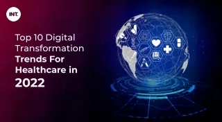 Top 10 Digital Transformation Trends For Healthcare in 2022