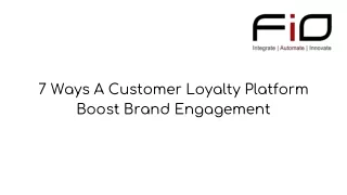 7 Ways A Customer Loyalty Platform Boost Brand Engagement