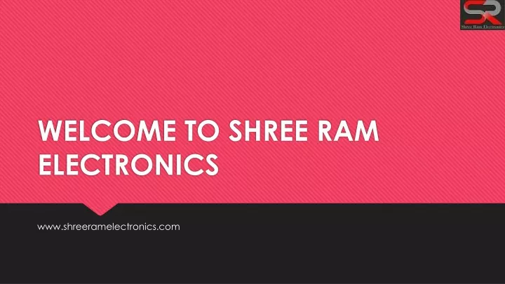 welcome to shree ram electronics