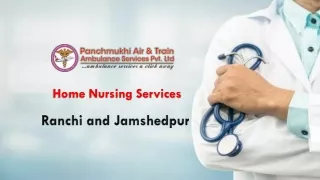 Get Panchmukhi Home Nursing in Ranchi or Jamshedpur for Patient Support