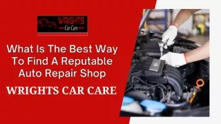What Is The Best Way To Find A Reputable Auto Repair Shop?