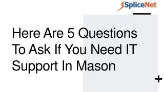 here are 5 questions to ask if you need it support in mason