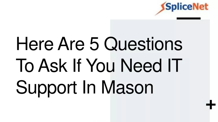 here are 5 questions to ask if you need it support in mason