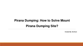 pirana dumping how to solve mount pirana dumping