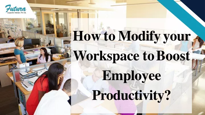 how to modify your workspace to boost employee