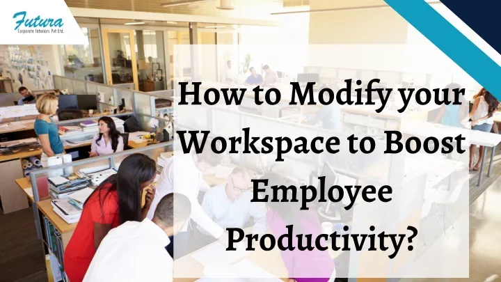 how to modify your workspace to boost employee