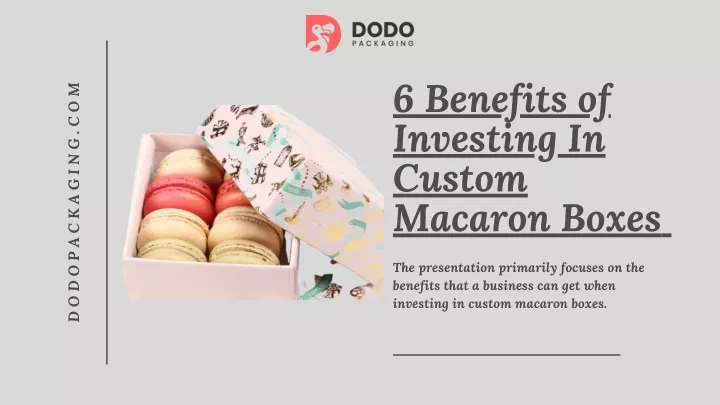 6 benefits of investing in custom macaron boxes