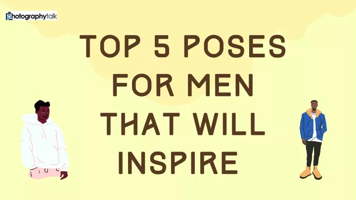 top 5 poses for men that will inspire