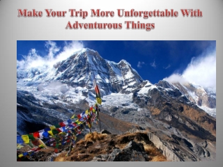 Make Your Trip More Unforgettable With Adventurous Things