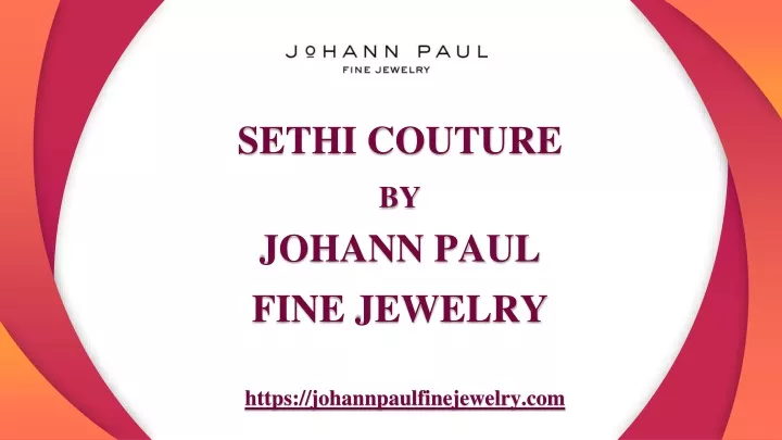 sethi couture by johann paul fine jewelry