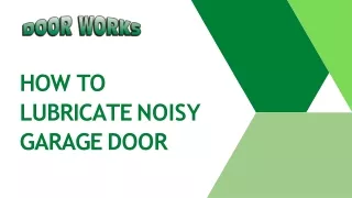 How to Lubricate Noisy Garage Door