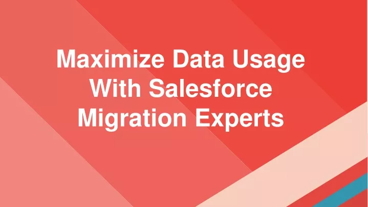 maximize data usage with salesforce migration