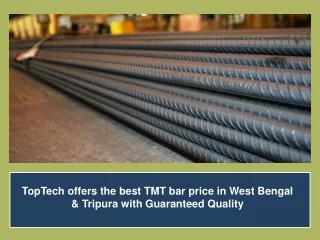 TopTech offers the best TMT bar price in West Bengal & Tripura with Guaranteed Quality
