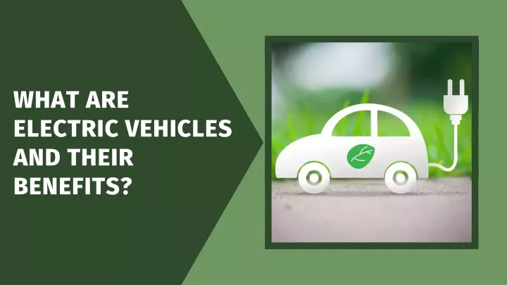 what are electric vehicles and their benefits
