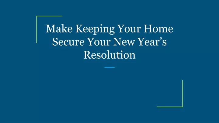 make keeping your home secure your new year s resolution