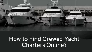 How to Find Crewed Yacht Charters Online?