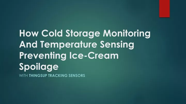 how cold storage monitoring and temperature sensing preventing ice cream spoilage
