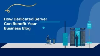 how dedicated server can benefit your business