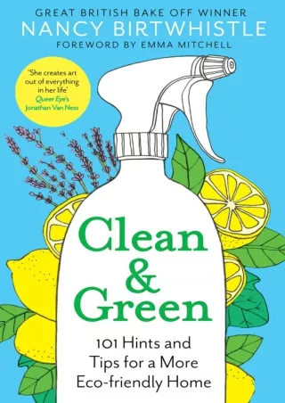 (READ-PDF!) Clean  Green: 101 Hints and Tips for a More Eco-Friendly Home Full