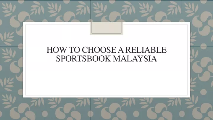 how to choose a reliable sportsbook malaysia