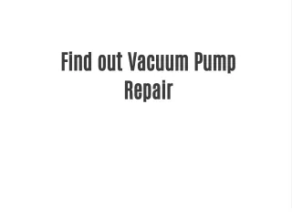 Find out Vacuum Pump Repair