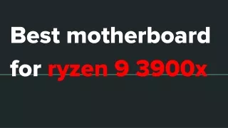 Best motherboard for ryzen 9 3900x