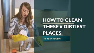 How To Clean These 6 Dirtiest Places In Your House