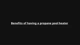 benefits of having a propane pool heater