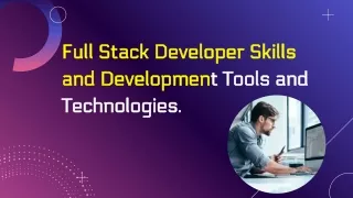 Full Stack Developer Skills and Development Tools and Technologies.
