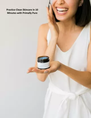 practice clean skincare in 10 minutes with