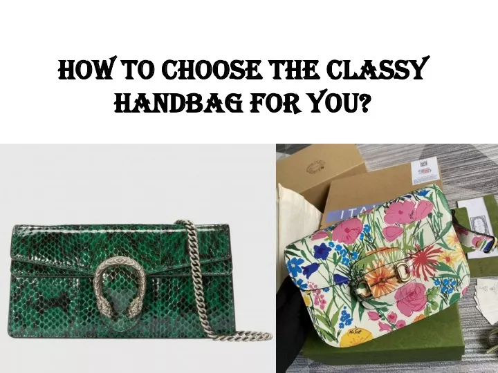 how to choose the classy handbag for you