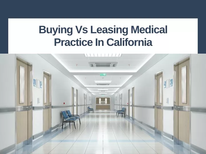 buying vs leasing medical practice in california