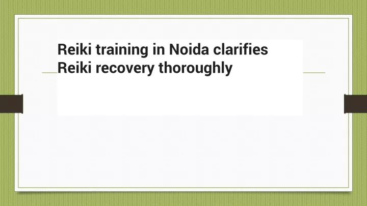 reiki training in noida clarifies reiki recovery thoroughly
